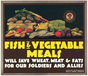 Poster, "Fish & Vegetable Meals will save wheat, meat & fats for our soldiers and allies", Toronto, 1939-1945. Image: Canadian War Museum